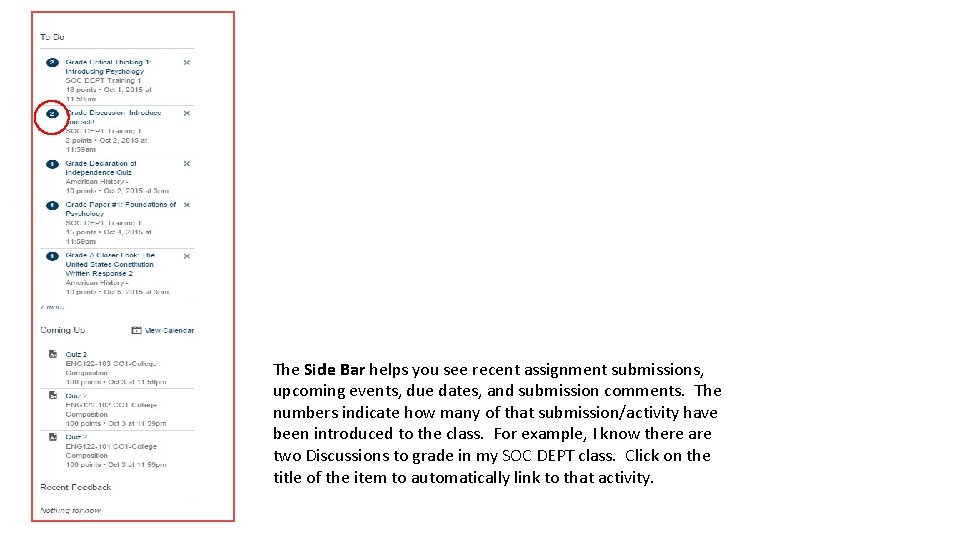 The Side Bar helps you see recent assignment submissions, upcoming events, due dates, and