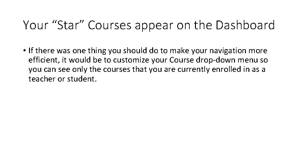 Your “Star” Courses appear on the Dashboard • If there was one thing you