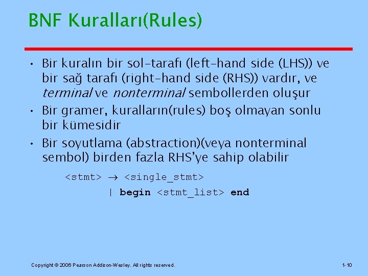 BNF Kuralları(Rules) • Bir kuralın bir sol-tarafı (left-hand side (LHS)) ve bir sağ tarafı