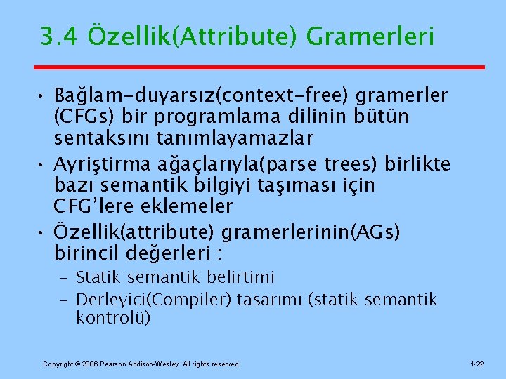 3. 4 Özellik(Attribute) Gramerleri • Bağlam-duyarsız(context-free) gramerler (CFGs) bir programlama dilinin bütün sentaksını tanımlayamazlar