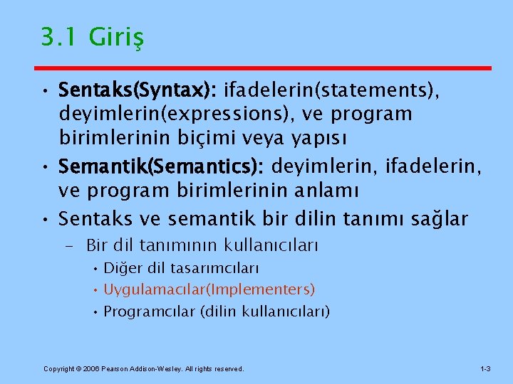 3. 1 Giriş • Sentaks(Syntax): ifadelerin(statements), deyimlerin(expressions), ve program birimlerinin biçimi veya yapısı •