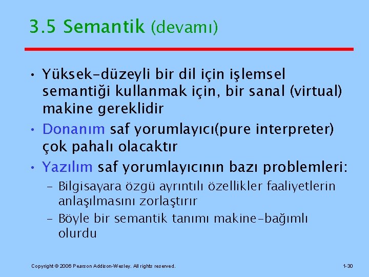 3. 5 Semantik (devamı) • Yüksek-düzeyli bir dil için işlemsel semantiği kullanmak için, bir