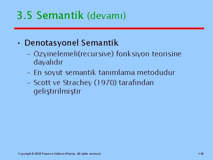 3. 5 Semantik (devamı) • Denotasyonel Semantik – Özyinelemeli(recursive) fonksiyon teorisine dayalıdır – En