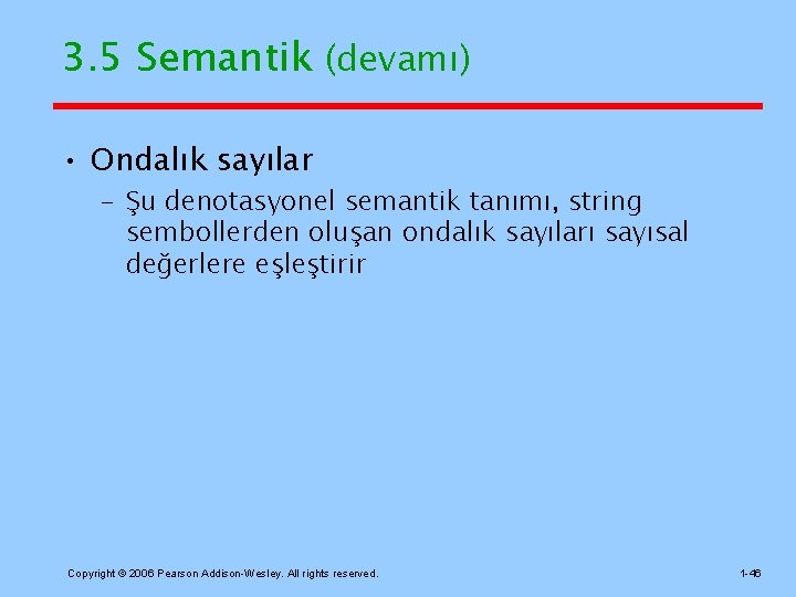 3. 5 Semantik (devamı) • Ondalık sayılar – Şu denotasyonel semantik tanımı, string sembollerden