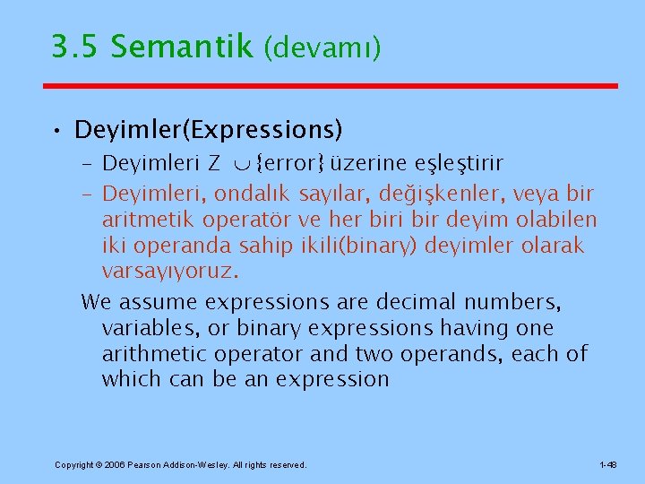 3. 5 Semantik (devamı) • Deyimler(Expressions) – Deyimleri Z {error} üzerine eşleştirir – Deyimleri,