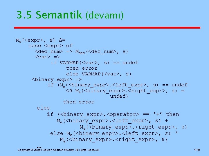 3. 5 Semantik (devamı) Me(<expr>, s) = case <expr> of <dec_num> => Mdec(<dec_num>, s)