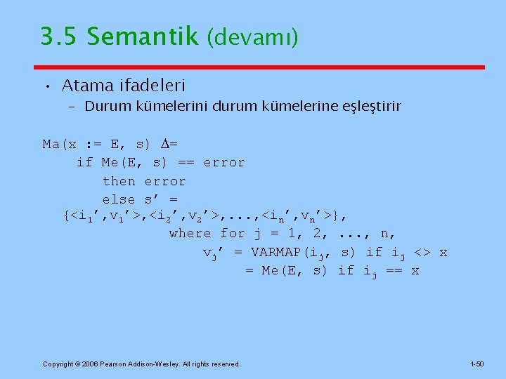 3. 5 Semantik (devamı) • Atama ifadeleri – Durum kümelerini durum kümelerine eşleştirir Ma(x