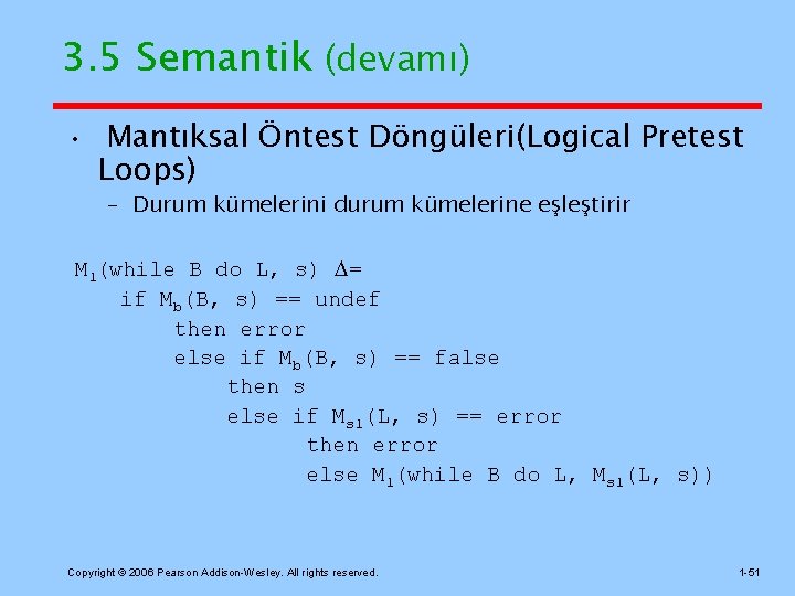 3. 5 Semantik (devamı) • Mantıksal Öntest Döngüleri(Logical Pretest Loops) – Durum kümelerini durum