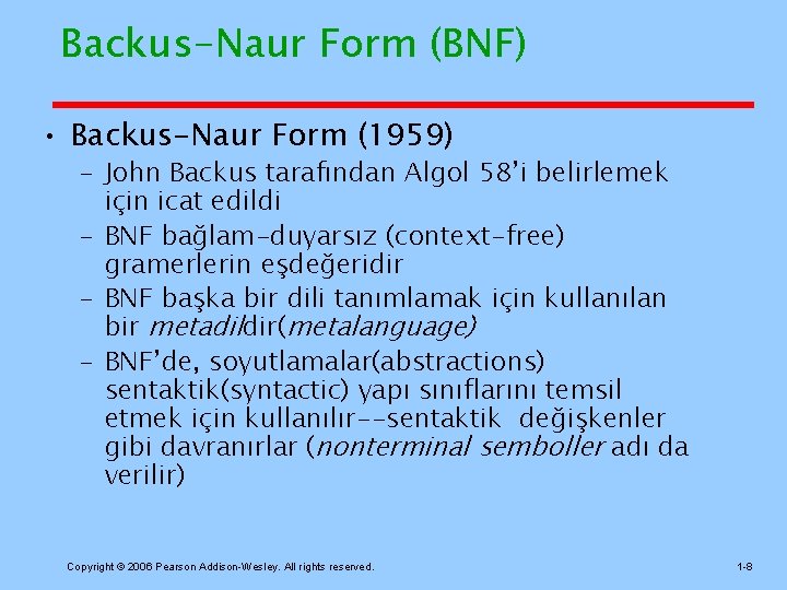 Backus-Naur Form (BNF) • Backus-Naur Form (1959) – John Backus tarafından Algol 58’i belirlemek