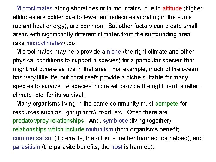 Microclimates along shorelines or in mountains, due to altitude (higher altitudes are colder due