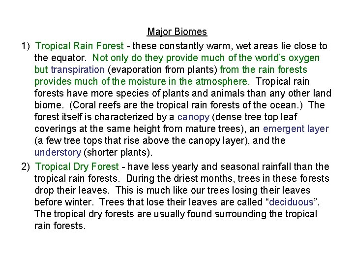 Major Biomes 1) Tropical Rain Forest - these constantly warm, wet areas lie close