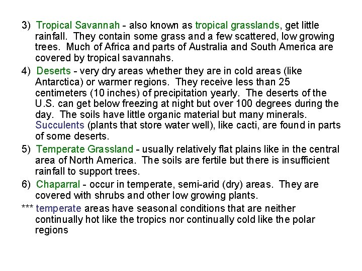 3) Tropical Savannah - also known as tropical grasslands, get little rainfall. They contain