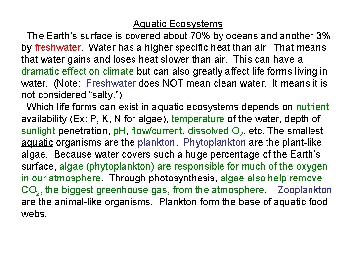 Aquatic Ecosystems The Earth’s surface is covered about 70% by oceans and another 3%