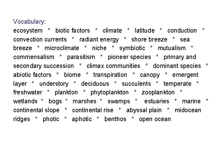 Vocabulary: ecosystem * biotic factors * climate * latitude * conduction * convection currents