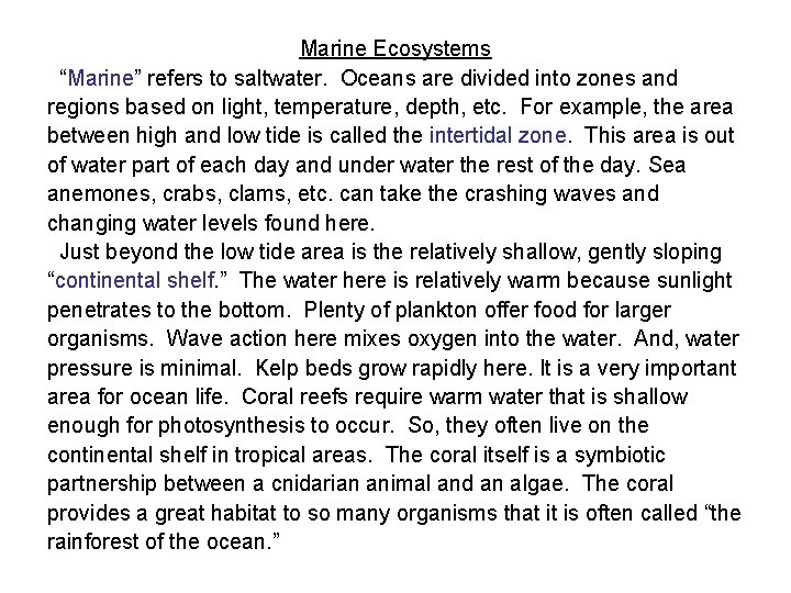 Marine Ecosystems “Marine” refers to saltwater. Oceans are divided into zones and regions based