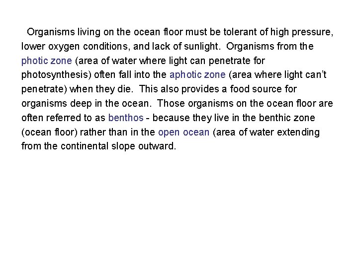 Organisms living on the ocean floor must be tolerant of high pressure, lower oxygen