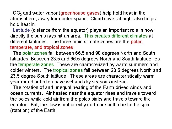 CO 2 and water vapor (greenhouse gases) help hold heat in the atmosphere, away