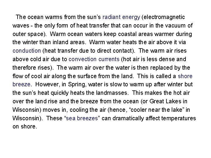 The ocean warms from the sun’s radiant energy (electromagnetic waves - the only form
