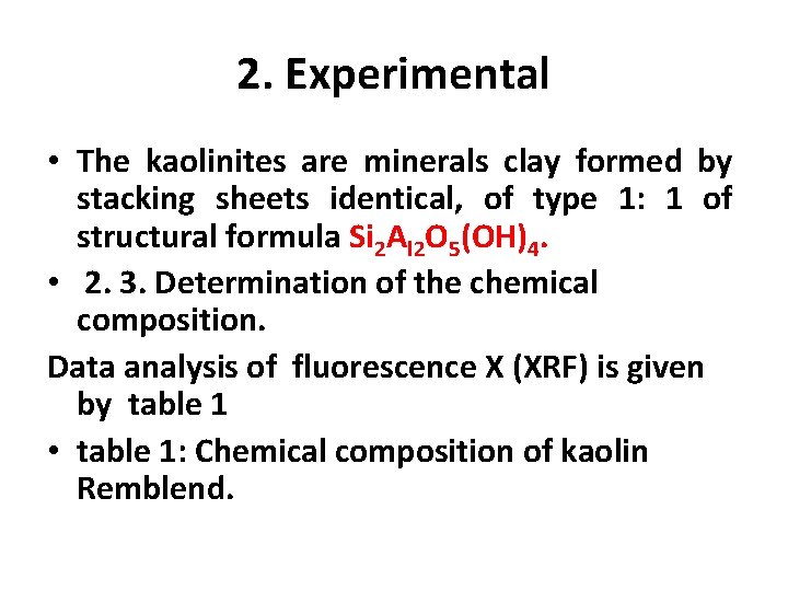 2. Experimental • The kaolinites are minerals clay formed by stacking sheets identical, of