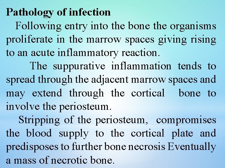 Pathology of infection Following entry into the bone the organisms proliferate in the marrow