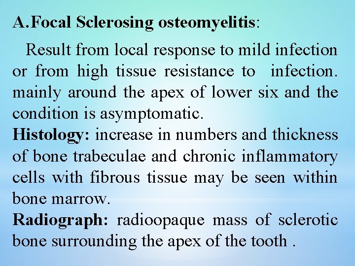 A. Focal Sclerosing osteomyelitis: Result from local response to mild infection or from high