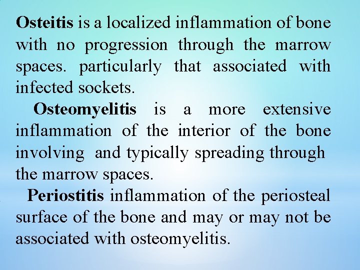 Osteitis is a localized inflammation of bone with no progression through the marrow spaces.