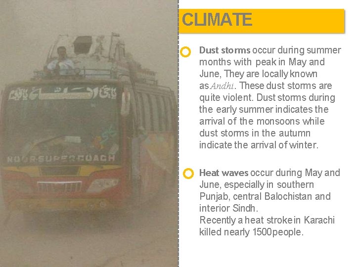 CLIMATE Dust storms occur during summer months with peak in May and June, They