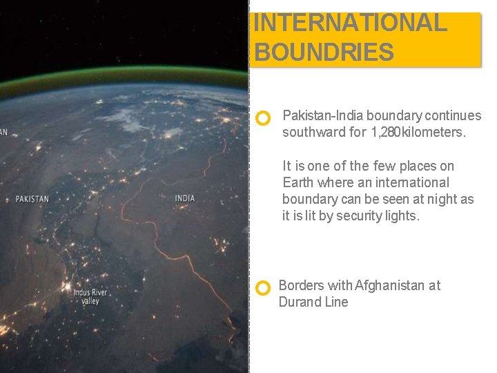 INTERNATIONAL BOUNDRIES Pakistan-India boundary continues southward for 1, 280 kilometers. It is one of