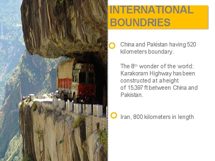 INTERNATIONAL BOUNDRIES China and Pakistan having 520 kilometers boundary. The 8 th wonder of