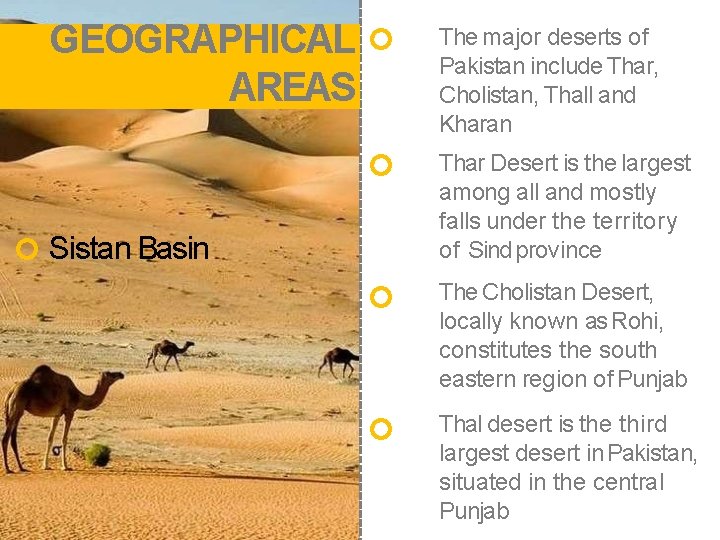 GEOGRAPHICAL AREAS Sistan Basin The major deserts of Pakistan include Thar, Cholistan, Thall and
