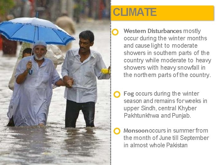 CLIMATE Western Disturbances mostly occur during the winter months and cause light to moderate