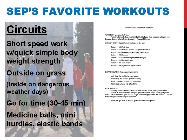 SEP’S FAVORITE WORKOUTS Circuits Short speed work w/quick simple body weight strength Outside on