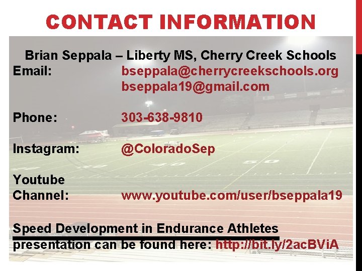 CONTACT INFORMATION Brian Seppala – Liberty MS, Cherry Creek Schools Email: bseppala@cherrycreekschools. org bseppala