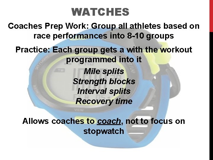 WATCHES Coaches Prep Work: Group all athletes based on race performances into 8 -10