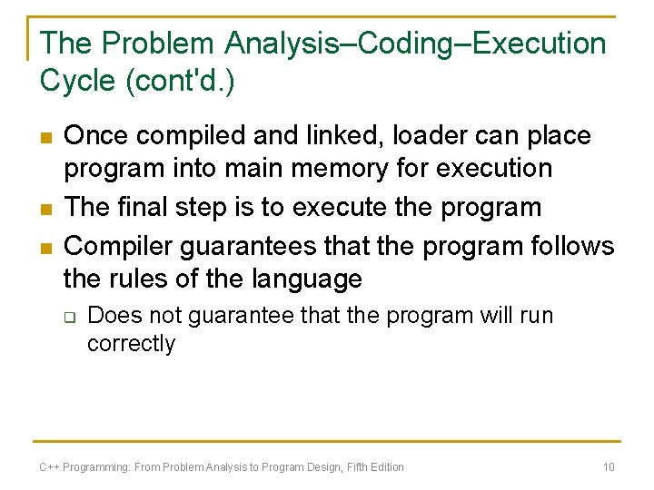 The Problem Analysis–Coding–Execution Cycle (cont'd. ) n n n Once compiled and linked, loader The Problem Analysis–Coding–Execution Cycle (cont'd. ) n n n Once compiled and linked, loader