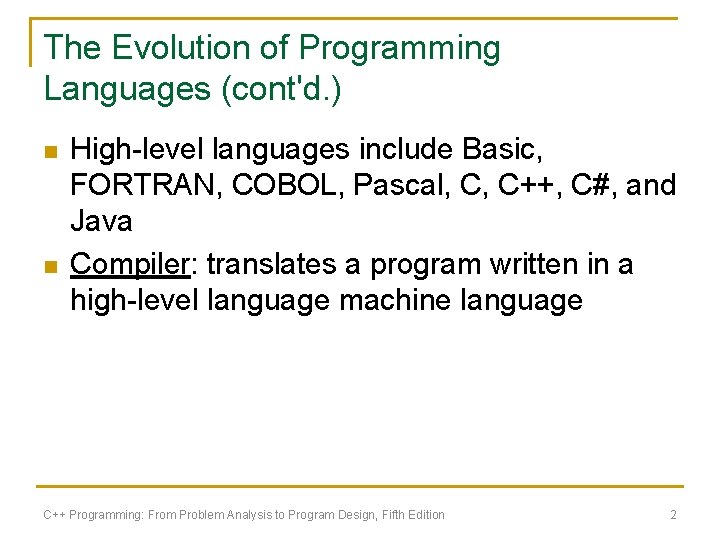 The Evolution of Programming Languages (cont'd. ) n n High-level languages include Basic, FORTRAN, The Evolution of Programming Languages (cont'd. ) n n High-level languages include Basic, FORTRAN,