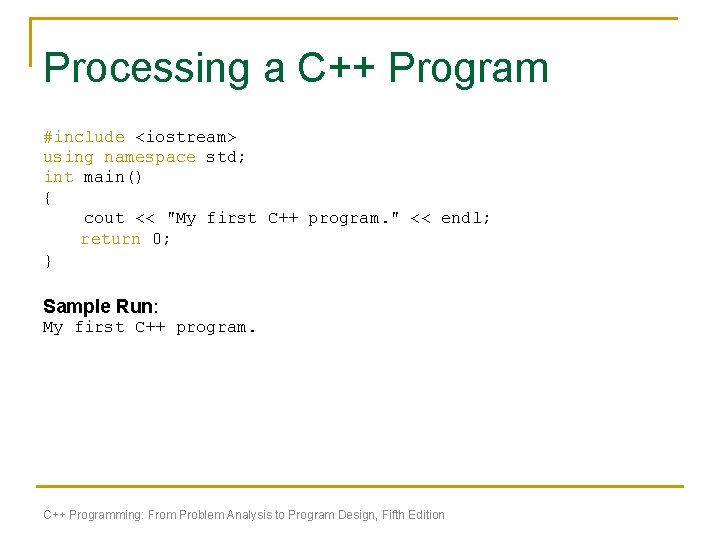 Processing a C++ Program #include <iostream> using namespace std; int main() { cout << Processing a C++ Program #include <iostream> using namespace std; int main() { cout <<