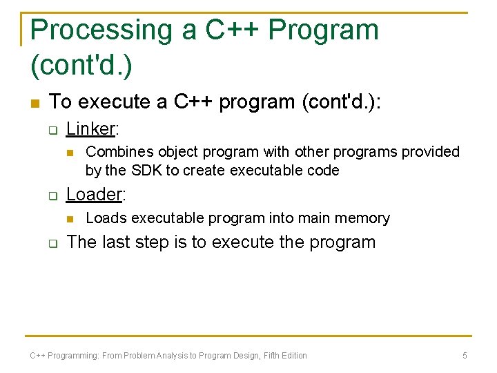 Processing a C++ Program (cont'd. ) n To execute a C++ program (cont'd. ): Processing a C++ Program (cont'd. ) n To execute a C++ program (cont'd. ):