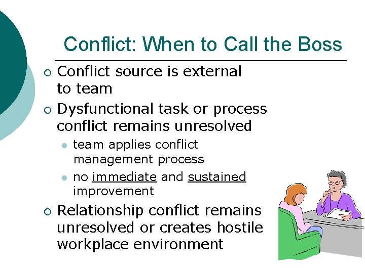 Conflict: When to Call the Boss ¡ ¡ Conflict source is external to team