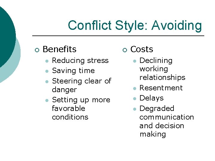 Conflict Style: Avoiding ¡ Benefits l l Reducing stress Saving time Steering clear of