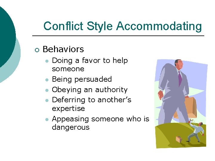 Conflict Style Accommodating ¡ Behaviors l l l Doing a favor to help someone