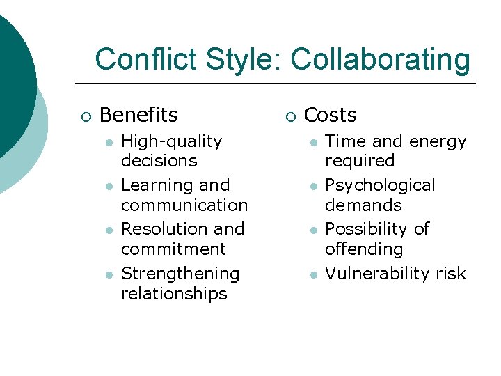 Conflict Style: Collaborating ¡ Benefits l l High-quality decisions Learning and communication Resolution and
