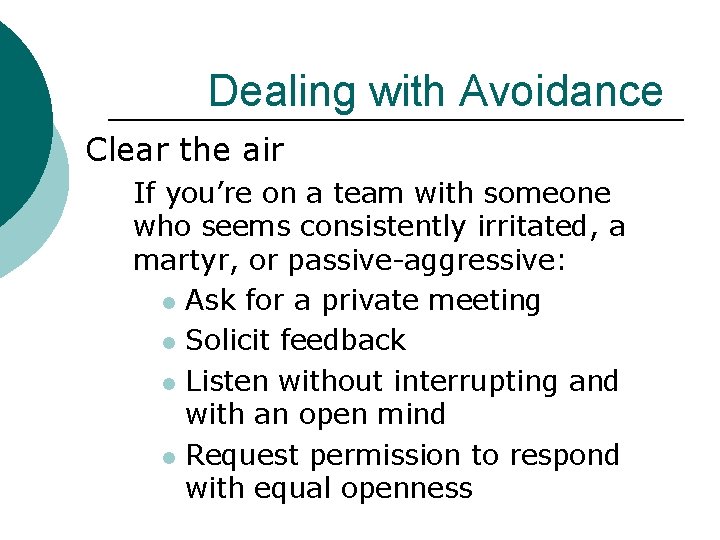 Dealing with Avoidance Clear the air If you’re on a team with someone who