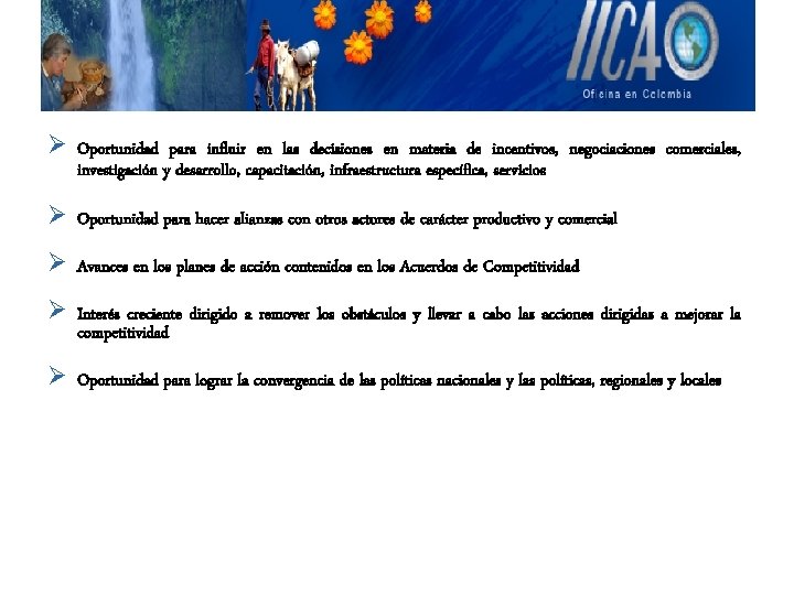 Ø Oportunidad para influir en las decisiones en materia de incentivos, negociaciones comerciales, investigación