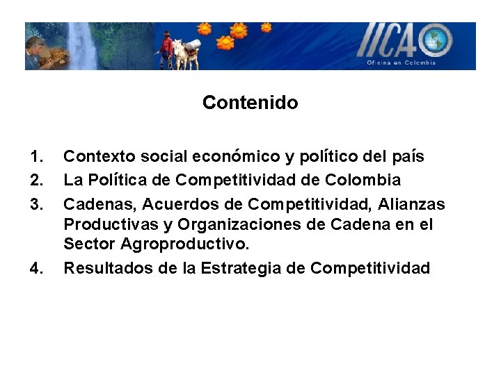 Contenido 1. 2. 3. 4. Contexto social económico y político del país La Política