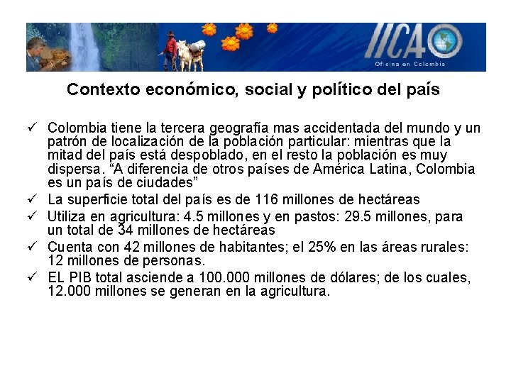 Contexto económico, social y político del país ü Colombia tiene la tercera geografía mas