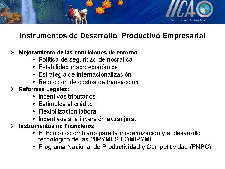 Instrumentos de Desarrollo Productivo Empresarial Ø Mejoramiento de las condiciones de entorno: • •