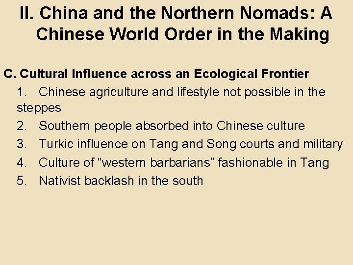 II. China and the Northern Nomads: A Chinese World Order in the Making C.