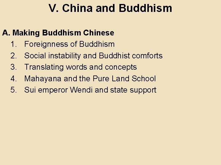 V. China and Buddhism A. Making Buddhism Chinese 1. Foreignness of Buddhism 2. Social