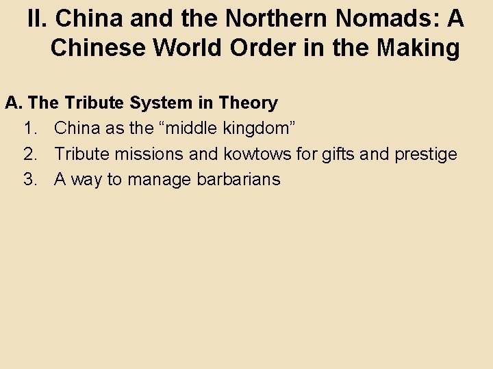 II. China and the Northern Nomads: A Chinese World Order in the Making A.